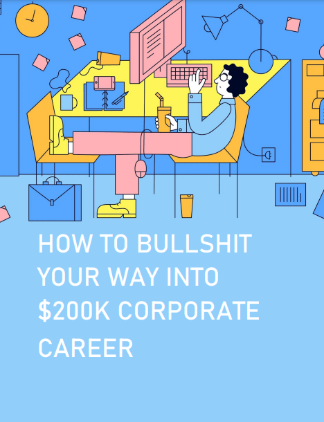 How to bullshit your way into $200k corporate career